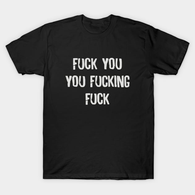Lisbeth - Fuck you you fucking fuck T-Shirt by Dreamteebox